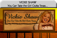 Vickie Shaw: You Can Take The Girl OUTta Texas...